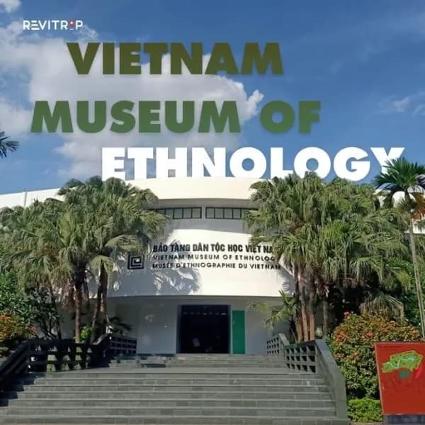 Vietnam Museum of Ethnology: Hanoi’s Best Museum