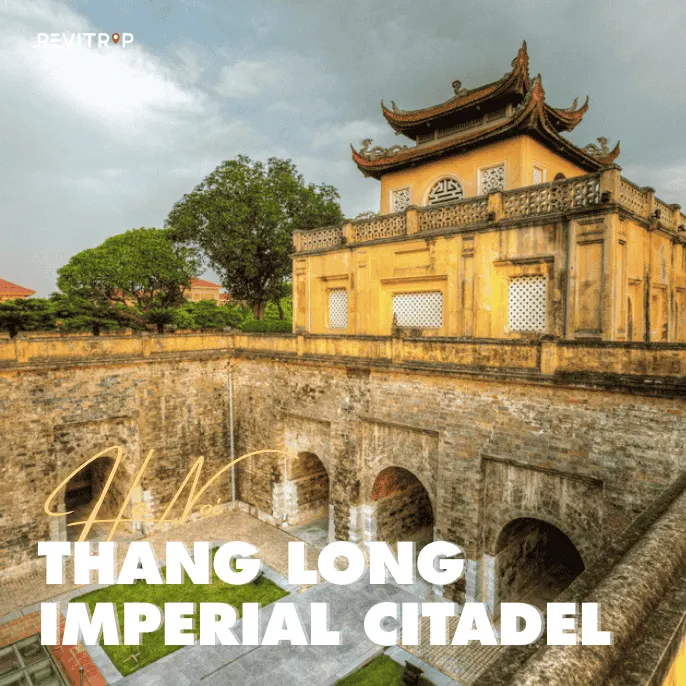 Thang Long Imperial Citadel A Layered Heritage Site in the Heart of Hanoi