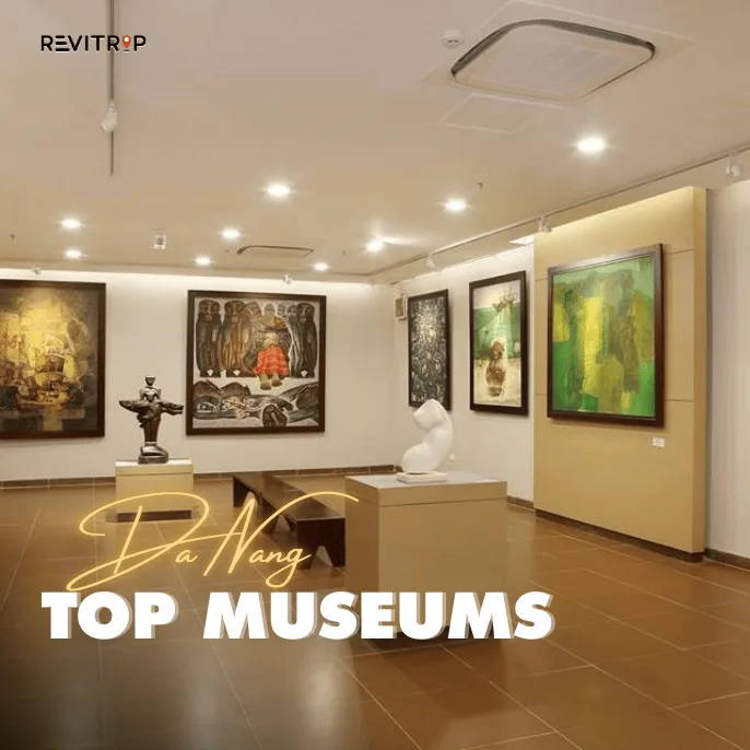 Top Museums in Da Nang 6 Stops Worth Your Time